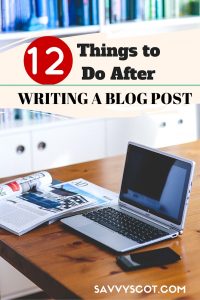 12 Things to Do After Writing a Blog Post