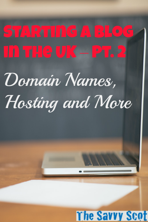 Starting a Blog in the UK – Pt. 2 Domain Names, Hosting and More