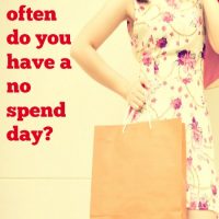 How often do you have a no spend day?