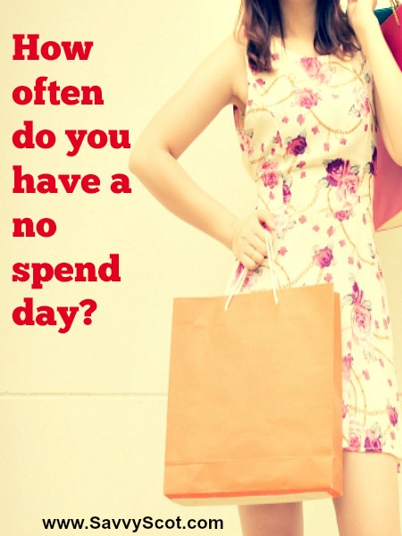 How often do you have a no spend day?