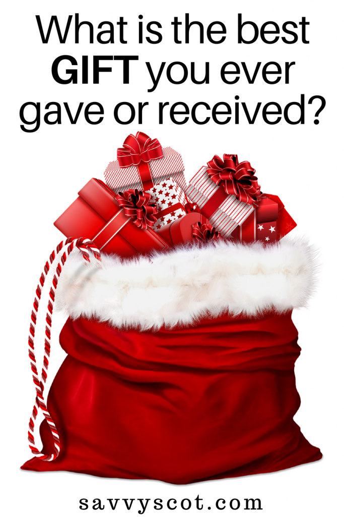 What Is The Best Gift You Ever Gave Or Received The Savvy Scot