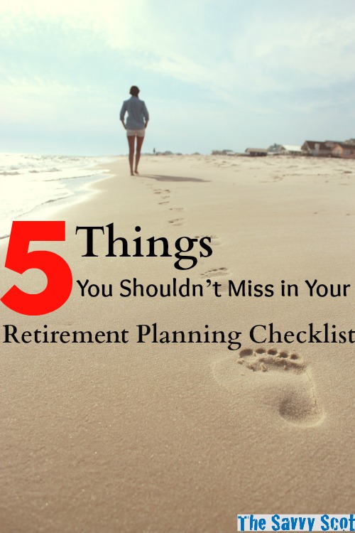  The following are five essential items you should have in your retirement planning checklist to be ahead of the game.