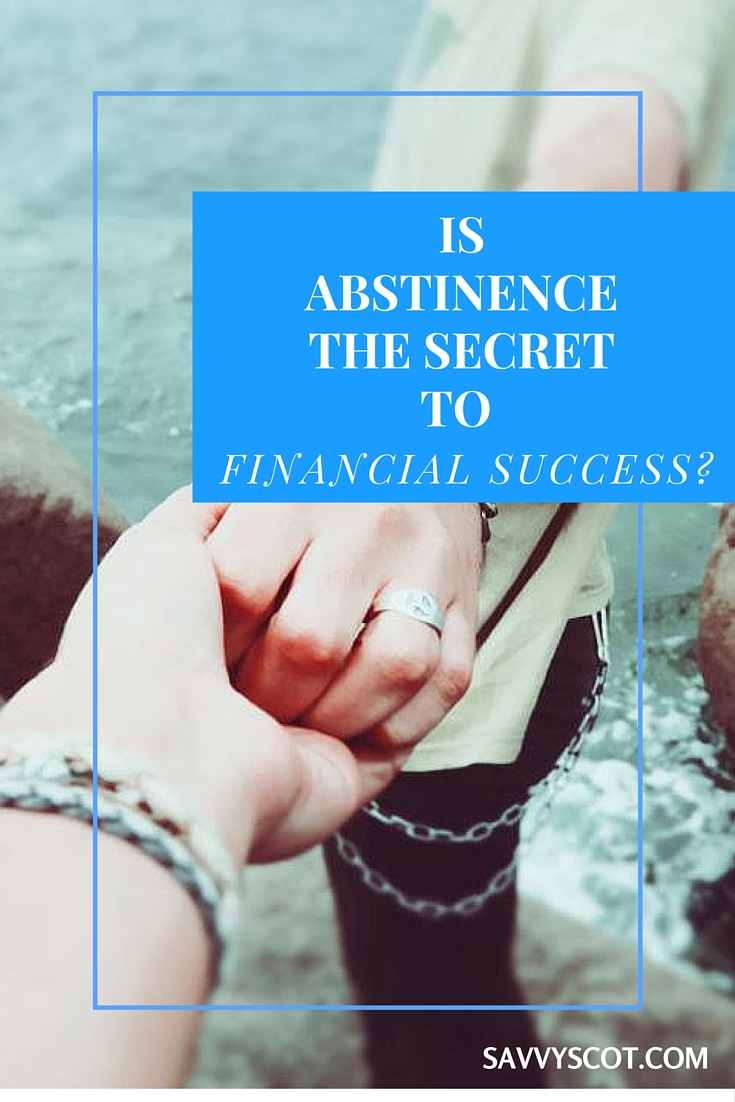 Is Abstinence the Secret to Financial Success