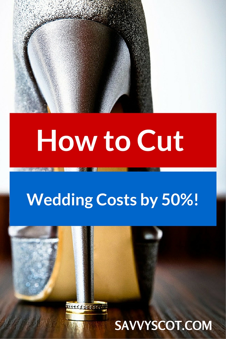How to Cut Wedding Costs by 50%!