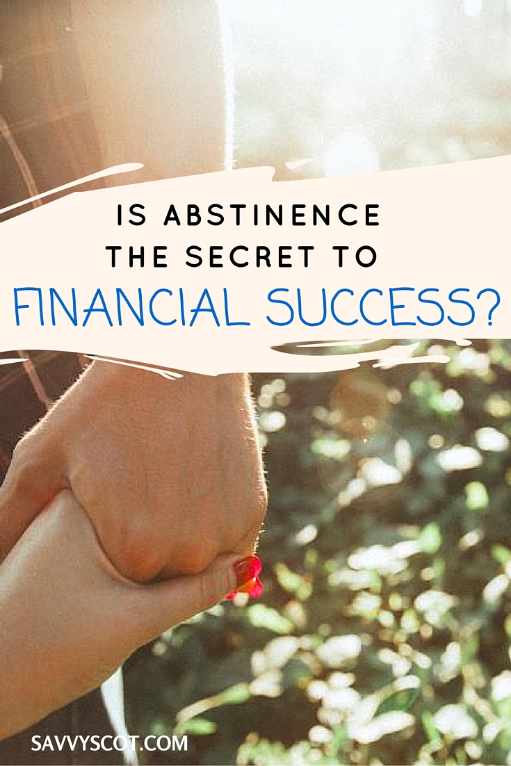 Is Abstinence the Secret to Financial Success