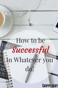 how to be successful in whatever you do