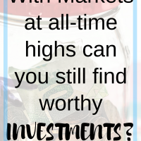 With Markets at all-time highs can you still find worthy investments?