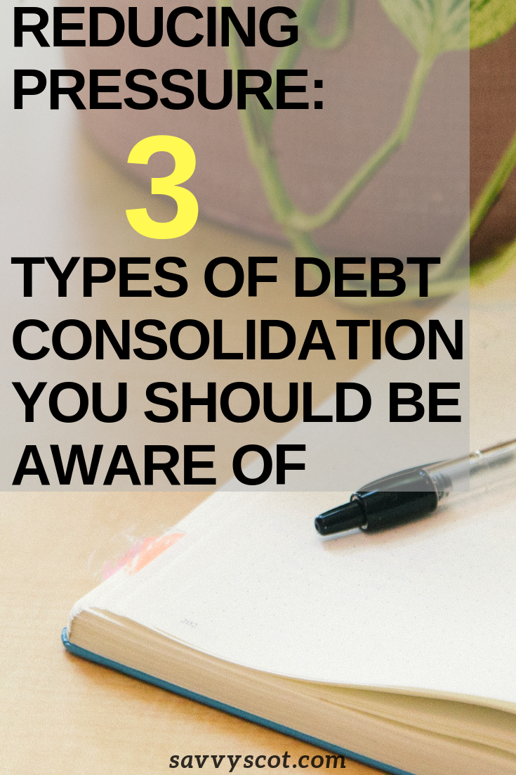 Reducing Pressure 3 Types of Debt Consolidation You Should Be Aware Of